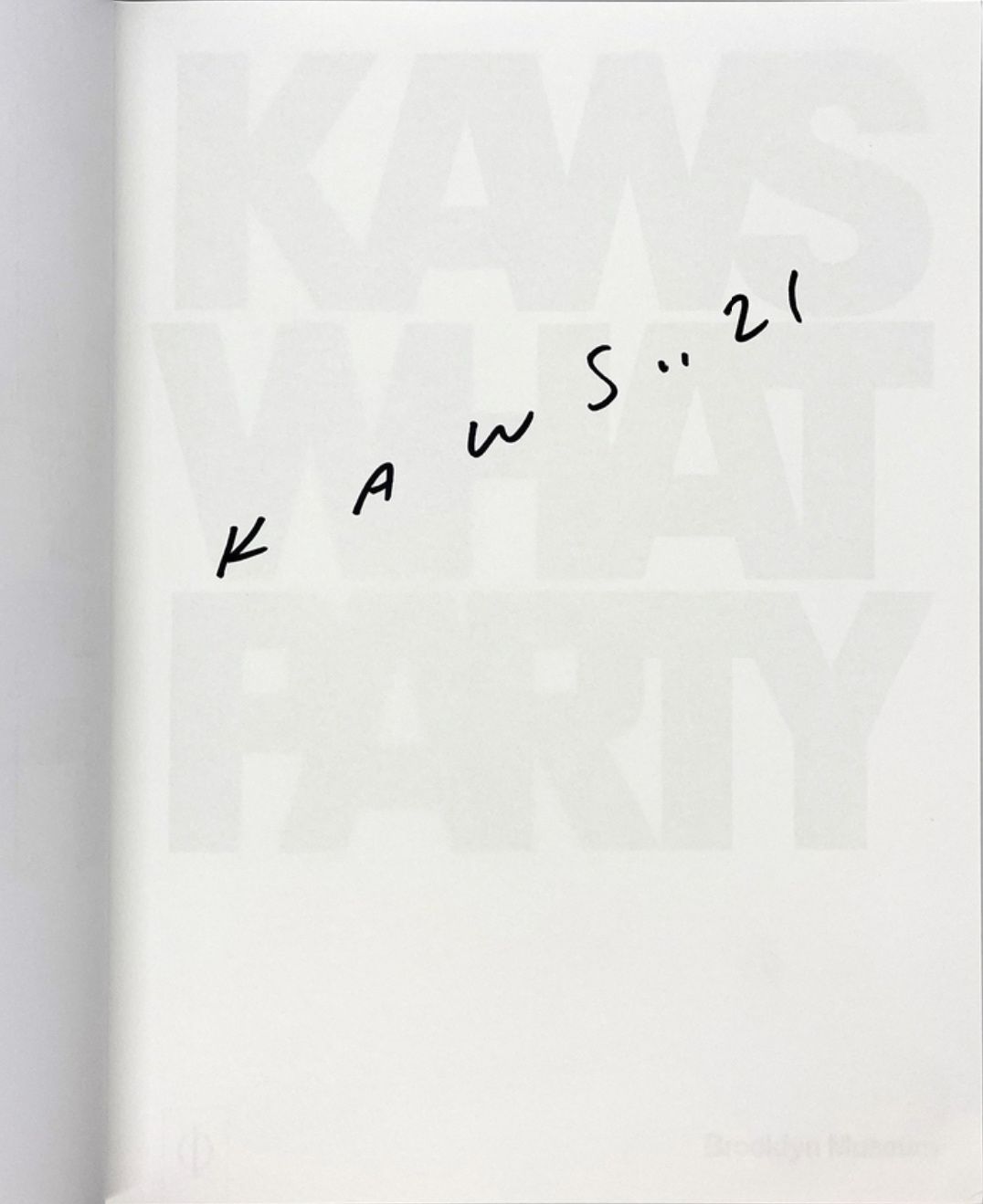 KAWS: WHAT PARTY サイン入りアートブック KAWS: WHAT PARTY by
