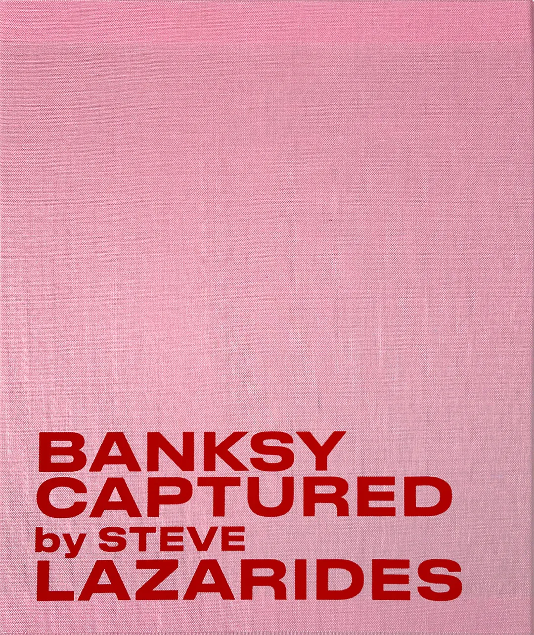 Steve Lazarides | Banksy Captured by Steve Lazarides Volume Two